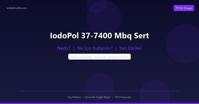 IodoPol 37-7400 Mbq Sert nedir ne işe yarar - ilaç bilgisi