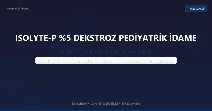 ISOLYTE-P %5 DEKSTROZ PEDİYATRİK İDAME nedir ne işe yarar - ilaç bilgisi