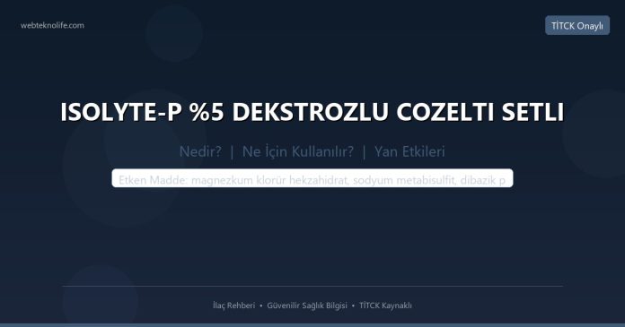 ISOLYTE-P %5 DEKSTROZLU COZELTI SETLI nedir ne işe yarar - ilaç bilgisi