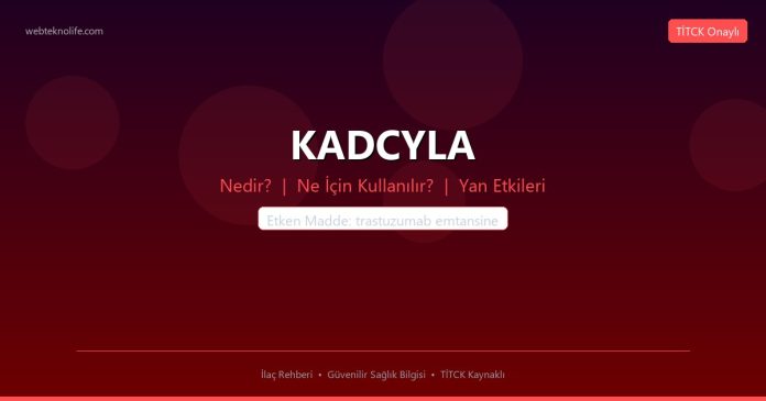 KADCYLA nedir ne işe yarar - ilaç bilgisi