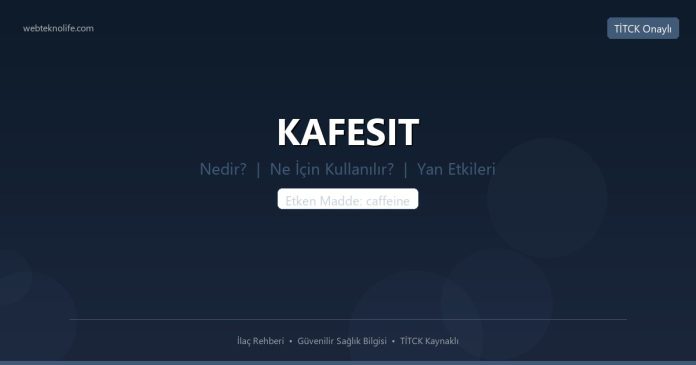 KAFESIT nedir ne işe yarar - ilaç bilgisi