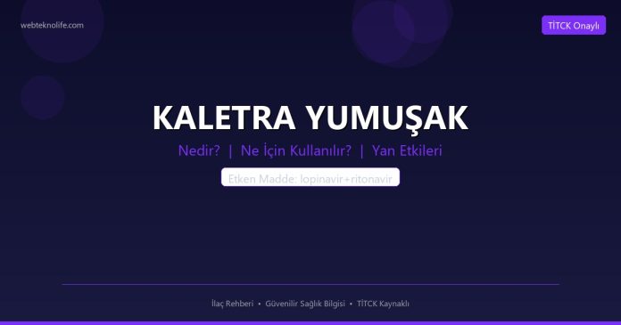 KALETRA YUMUŞAK nedir ne işe yarar - ilaç bilgisi