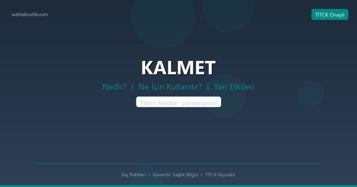 KALMET nedir ne işe yarar - ilaç bilgisi