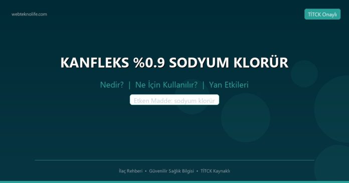 KANFLEKS %0.9 SODYUM KLORÜR nedir ne işe yarar - ilaç bilgisi
