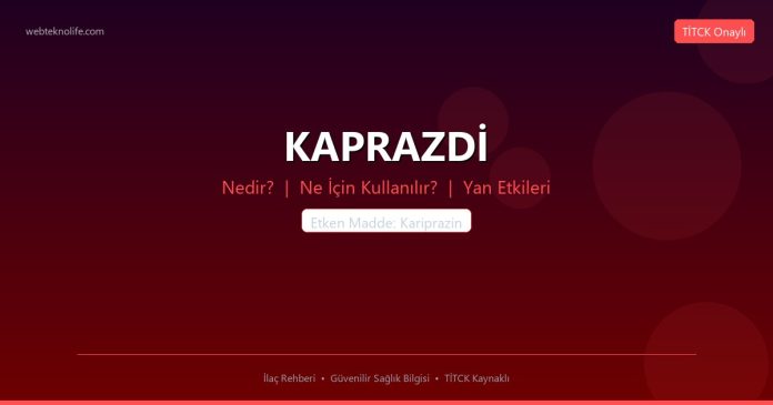 KAPRAZDİ nedir ne işe yarar - ilaç bilgisi