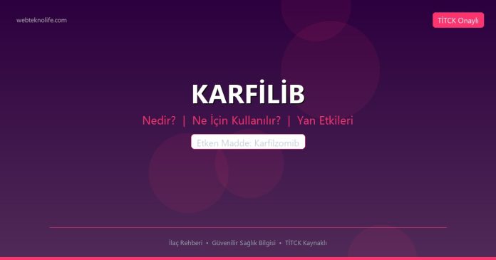KARFİLİB nedir ne işe yarar - ilaç bilgisi