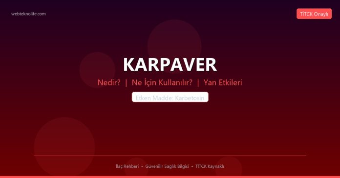 KARPAVER nedir ne işe yarar - ilaç bilgisi