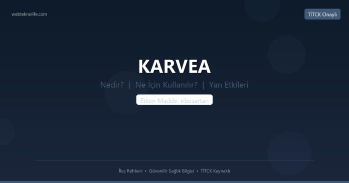 KARVEA nedir ne işe yarar - ilaç bilgisi
