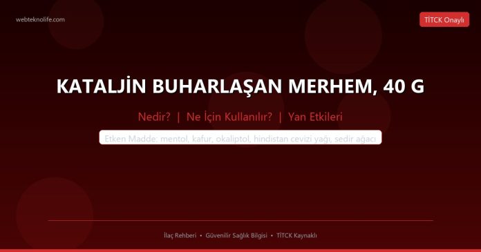 KATALJİN BUHARLAŞAN MERHEM, 40 G nedir ne işe yarar - ilaç bilgisi