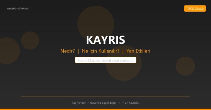 KAYRIS nedir ne işe yarar - ilaç bilgisi