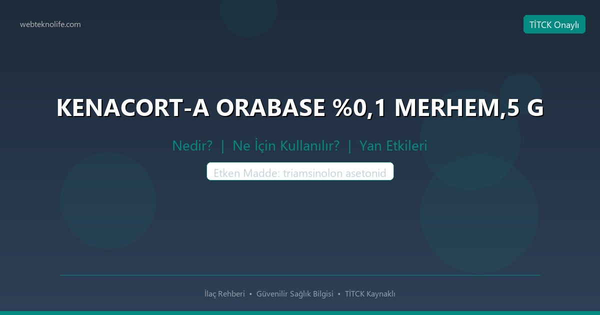 KENACORT-A ORABASE %0,1 MERHEM,5 G nedir ne icin kullanilir