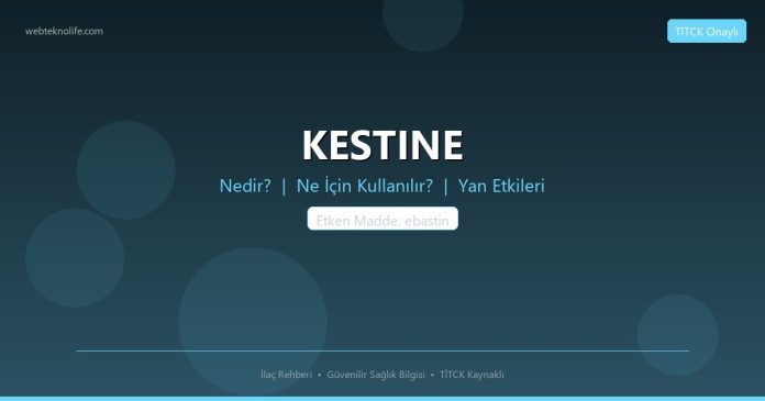 KESTINE nedir ne işe yarar - ilaç bilgisi