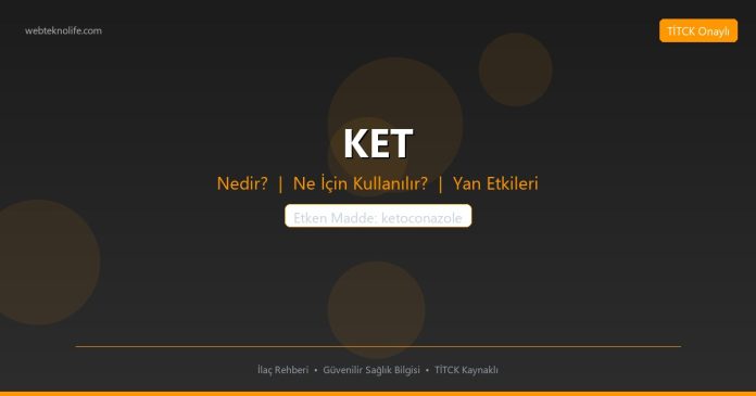 KET nedir ne işe yarar - ilaç bilgisi