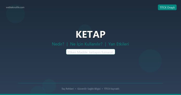 KETAP nedir ne işe yarar - ilaç bilgisi