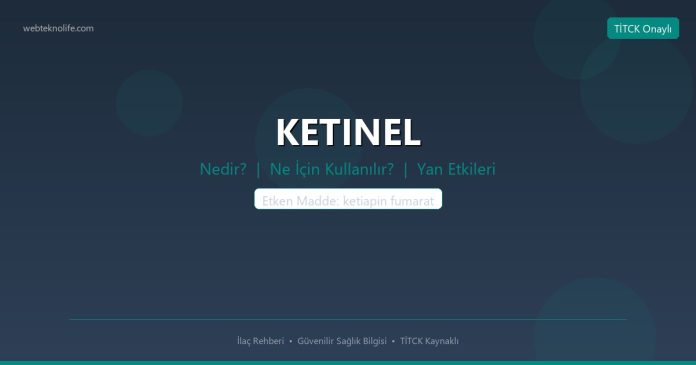 KETINEL nedir ne işe yarar - ilaç bilgisi