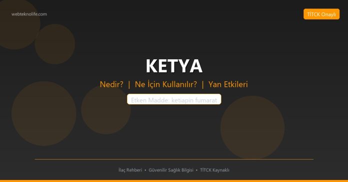 KETYA nedir ne işe yarar - ilaç bilgisi