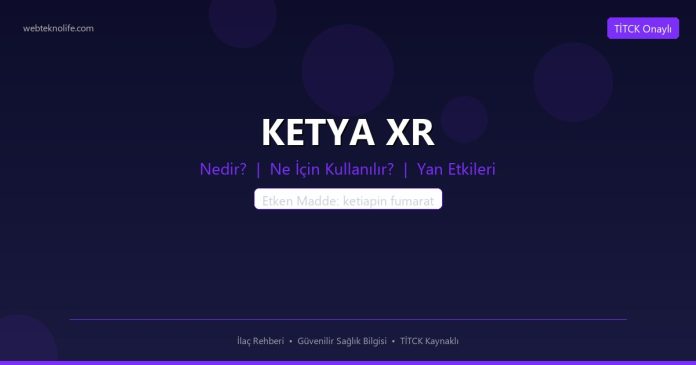 KETYA XR nedir ne işe yarar - ilaç bilgisi
