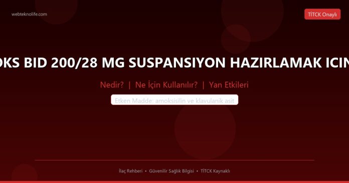KLAMOKS BID 200/28 MG SUSPANSIYON HAZIRLAMAK ICIN KURU nedir ne işe yarar - ilaç bilgisi